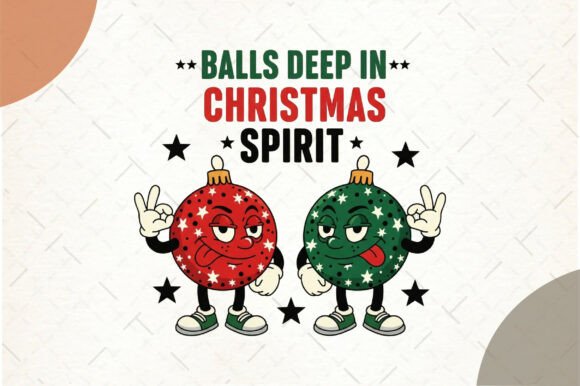 Balls Deep in Christmas Spirit PNG: Your Go-To Festive Design Asset
